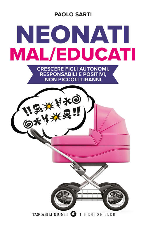 Neonati Mal/Educati. Crescere Figli Autonomi, Responsabili E Positivi, Non Pic