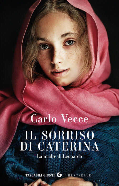 Il Sorriso Di Caterina. La Madre Di Leonardo Carlo Vecce Giunti Editore 2025