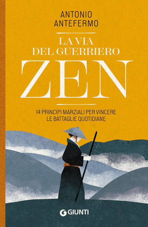La Via Del Guerriero Zen. 14 Principi Marziali Per Vincere Le Battaglie Quotid