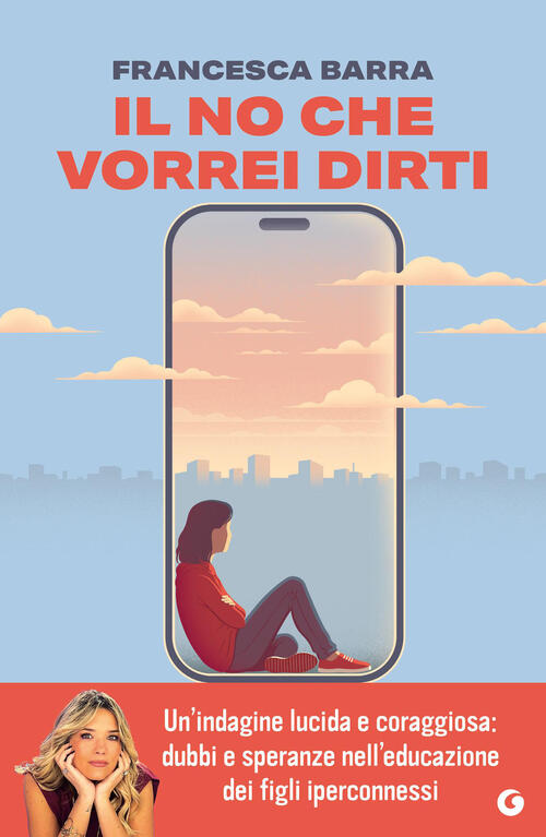 Il No Che Vorrei Dirti. Smartphone, Chat E Social. Guida Pratica Per Genitori