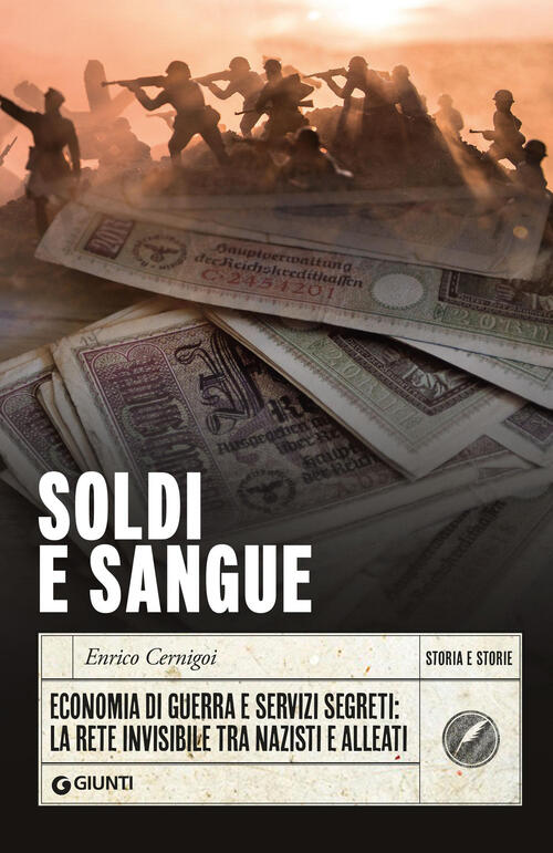 Soldi E Sangue. Economia Di Guerra E Servizi Segreti: La Rete Invisibile Tra N