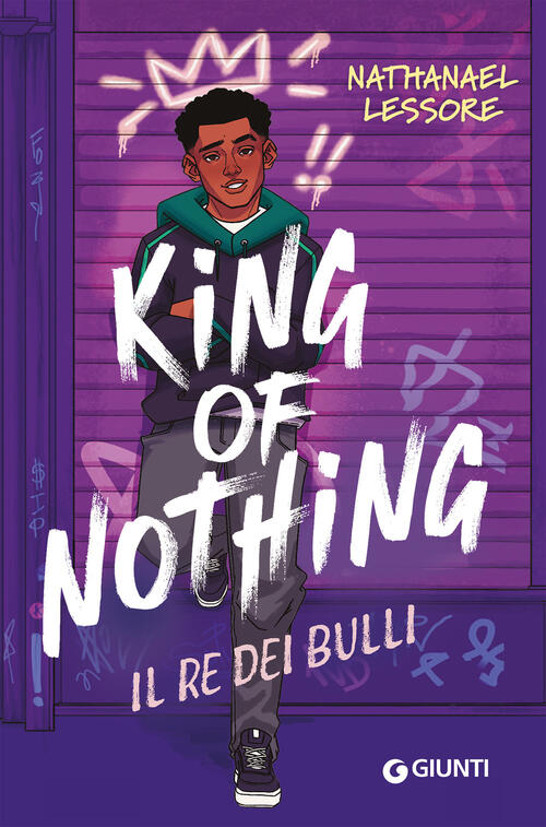 King Of Nothing. Il Re Dei Bulli Nathanael Lessore Giunti Editore 2026
