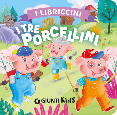 I Tre Porcellini. I Libriccini Giunti Kids 2026