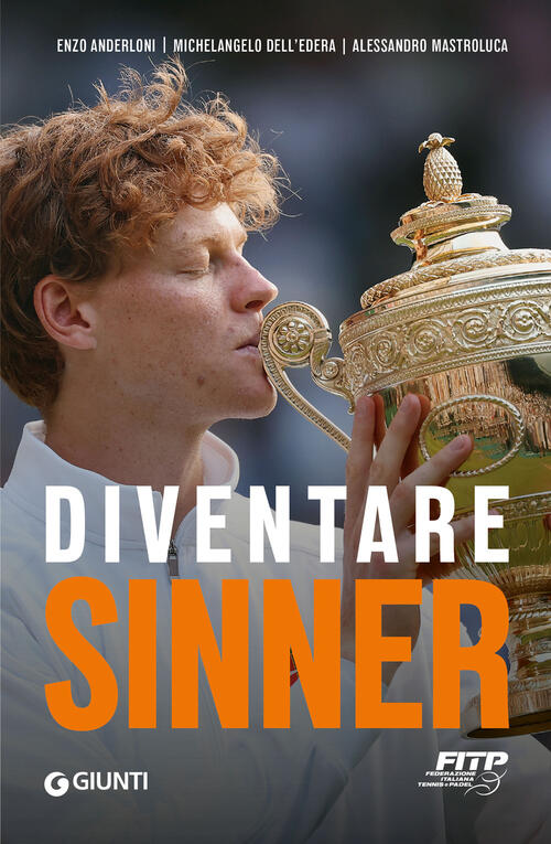 Diventare Sinner. La Storia Della Formazione Sportiva Di Un Campione: Dalla Pr
