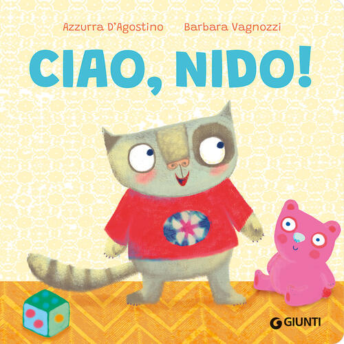 Ciao, Nido! Ediz. A Colori Azzurra D'agostino Giunti Editore 2025