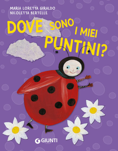 Dove Sono I Miei Puntini? Ediz. A Colori Maria Loretta Giraldo Giunti Editore