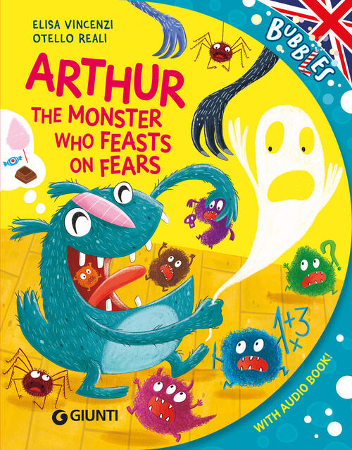 Arthur, The Monster Who Feats On Fears. Con Audiolibro Elisa Vincenzi Giunti E