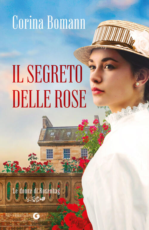 Il Segreto Delle Rose. Le Donne Di Rosenhag. Vol. 2 Corina Bomann Giunti Edito