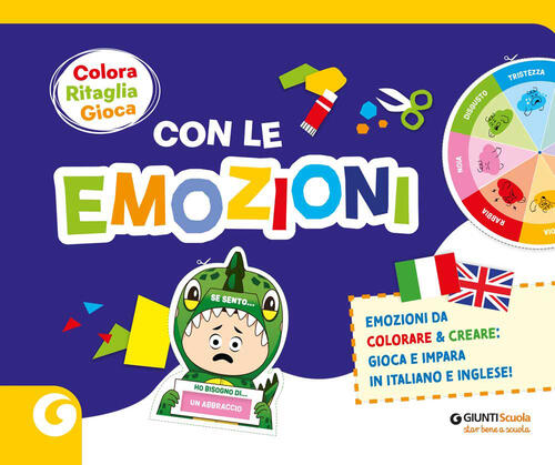 Colora Ritaglia Gioca Con Le Emozioni. Emozioni Da Colorare & Creare: Gioca E
