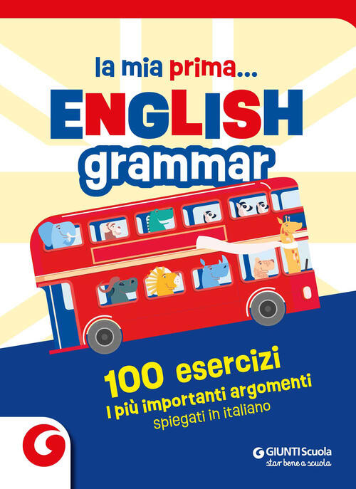 La Mia Prima... English Grammar. 100 Esercizi. I Piu Importanti Argomenti Spie