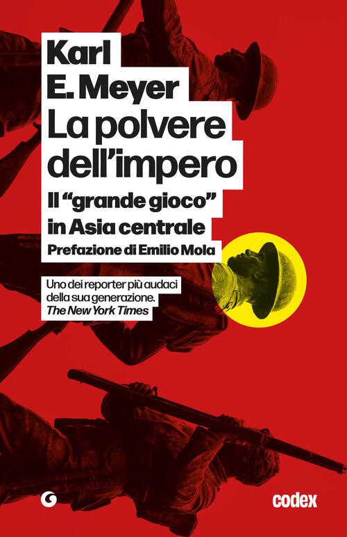 La Polvere Dell'impero. Il Grande Gioco In Asia Centrale Karl E. Meyer Giunti