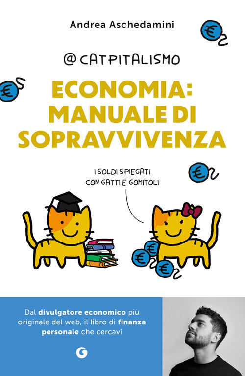 Economia: Manuale Di Sopravvivenza. I Soldi Spiegati Con Gatti E Gomitoli Andr