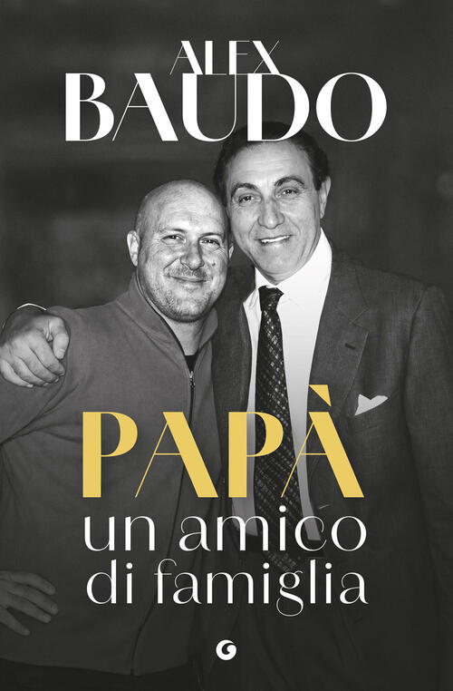 Papa, Un Amico Di Famiglia Alex Baudo Giunti Editore 2026