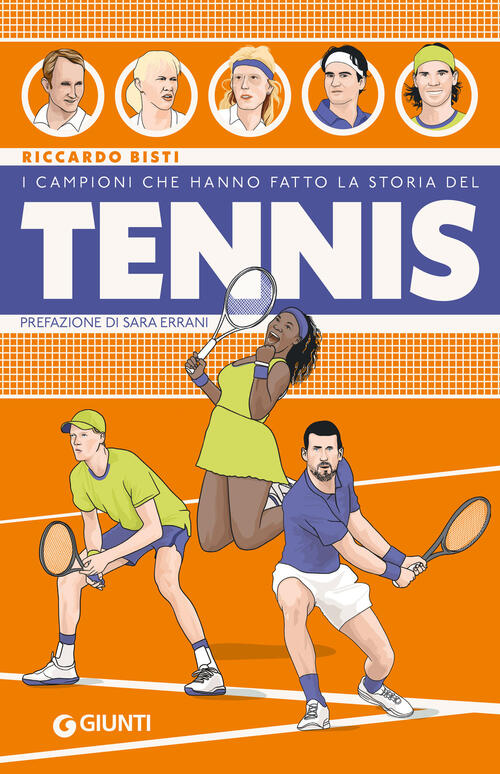 I Campioni Che Hanno Fatto La Storia Del Tennis Riccardo Bisti Giunti Editore