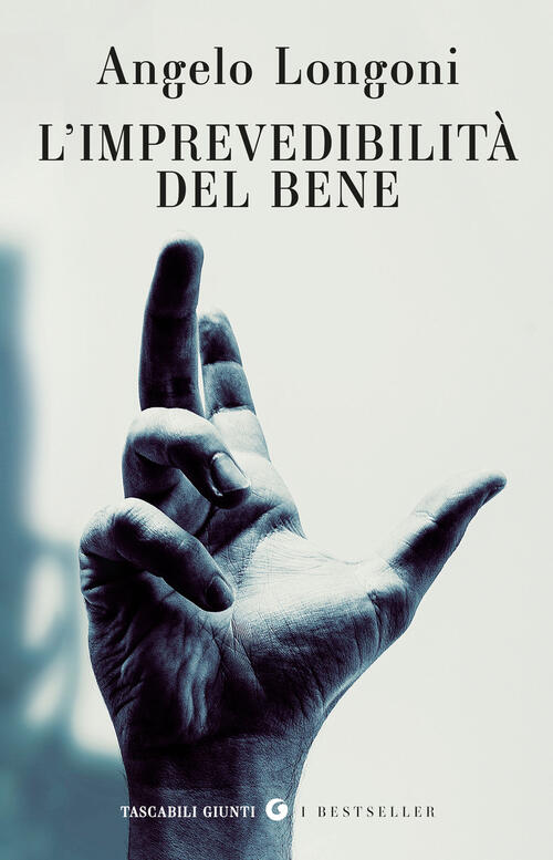 L'imprevedibilita Del Bene Angelo Longoni Giunti Editore 2025