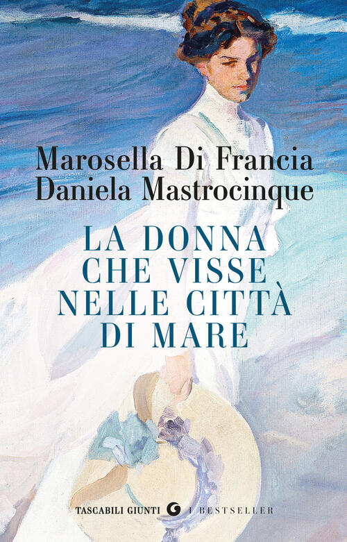 La Donna Che Visse Nelle Citta Di Mare Marosella Di Francia Giunti Editore 202