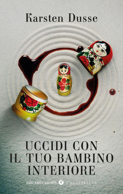 Uccidi Con Il Tuo Bambino Interiore Karsten Dusse Giunti Editore 2026