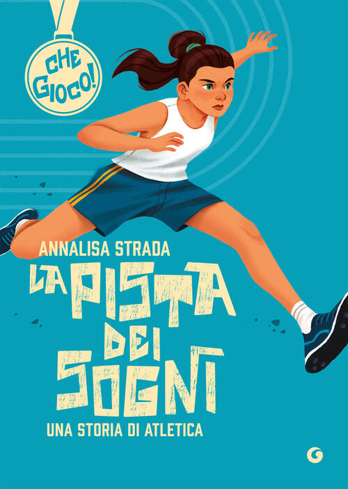 La Pista Dei Sogni. Una Storia Di Atletica Annalisa Strada Giunti Editore 2026