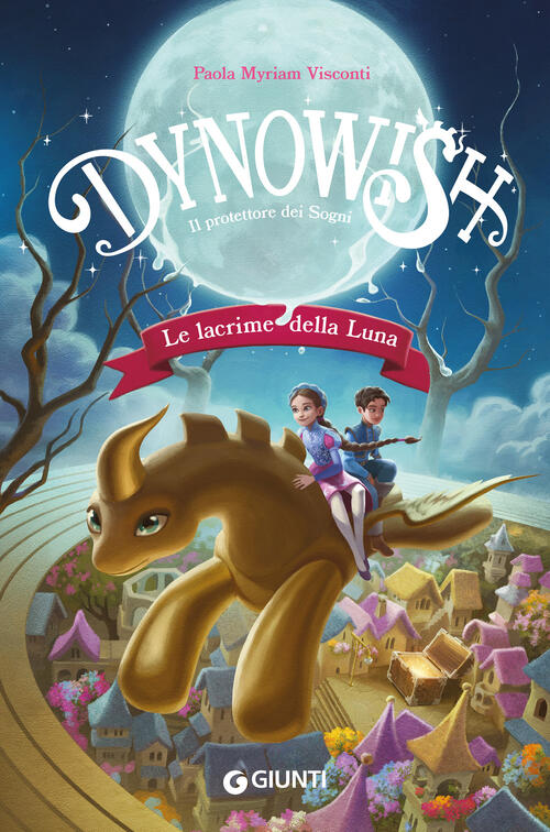 Le Lacrime Della Luna. Dynowish Visconti Paola Myriam Giunti Editore 2026
