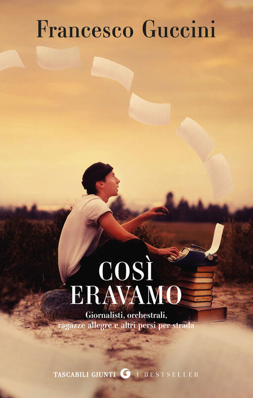Cosi Eravamo. Giornalisti, Orchestrali, Ragazze Allegre E Altri Persi Per Stra