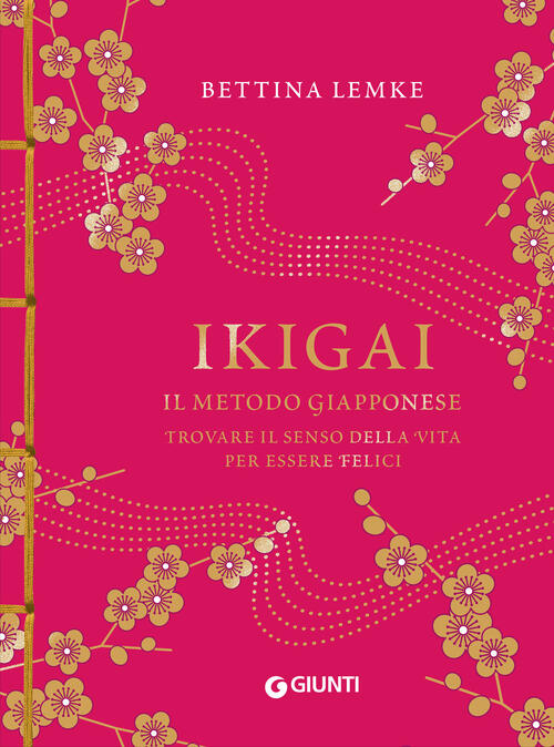Ikigai. Il Metodo Giapponese. Trovare Il Senso Della Vita Per Essere Felici Be