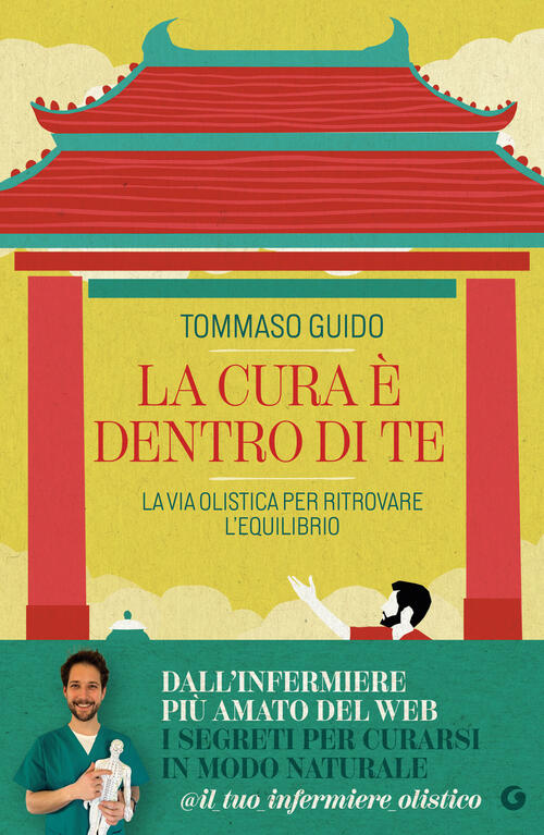 La Cura E Dentro Di Te. La Via Olistica Per Ritrovare L'equilibrio Tommaso Gui