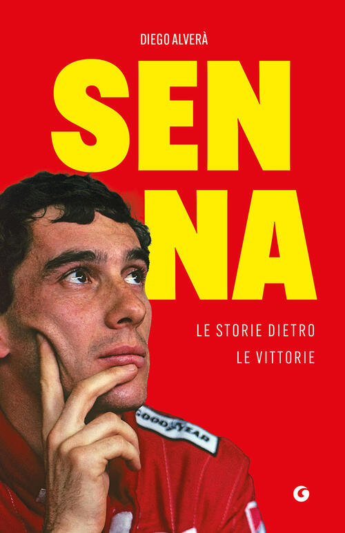 Senna. Le Storie Dietro Le Vittorie Diego Alvera Giunti Editore 2026