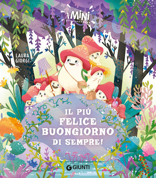 Il Piu Felice Buongiorno Di Sempre. I Mini Laura Giorgi Giunti Editore 2026