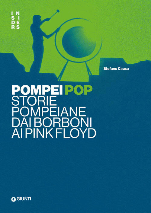 Pompei Pop. Storie Pompeiane Dai Borboni Ai Pink Floyd Stefano Causa Giunti Ed