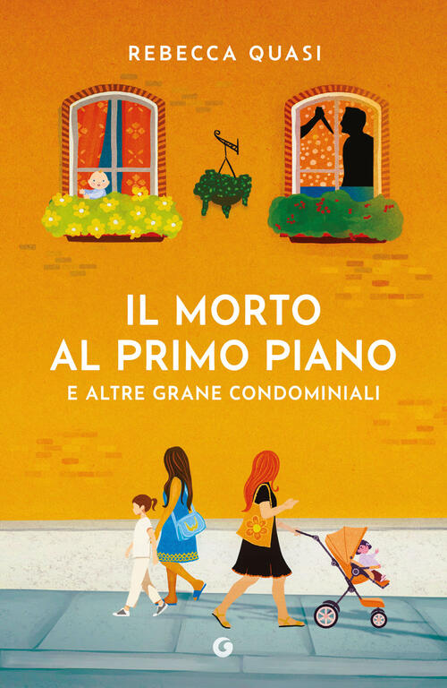 Il Morto Al Primo Piano. E Altre Grane Condominiali Rebecca Quasi Giunti Edito