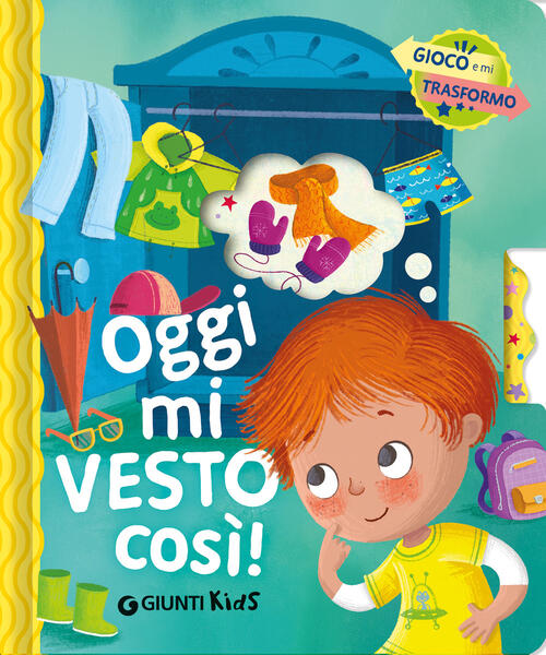Oggi Mi Vesto Cosi. Gioco E Mi Trasformo Roberto Morgese Giunti Editore 2026