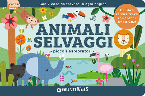 Animali Selvaggi. Piccoli Esploratori Sarah Lock Giunti Editore 2026