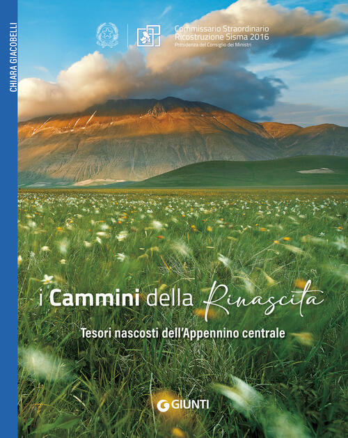 I Cammini Della Rinascita. Tesori Nascosti Dell'appennino Centrale Chiara Giac