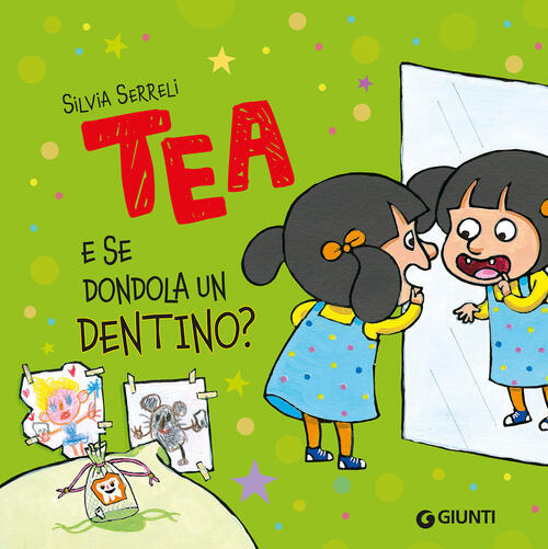 E Se Dondola Un Dentino? Tea Silvia Serreli Giunti Editore 2026