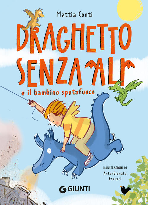 Draghetto Senz'ali E Il Bambino Sputafuoco Mattia Conti Giunti Editore 2026