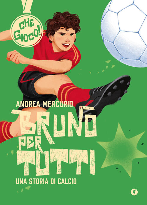 Bruno Per Tutti. Una Storia Di Calcio Andrea Mercurio Giunti Editore 2026