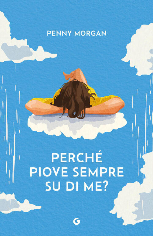 Perche Piove Sempre Su Di Me? Morgan Penny Giunti Editore 2026