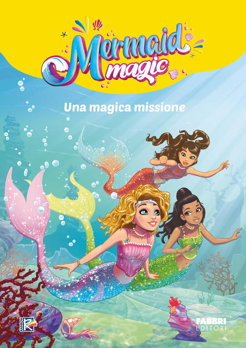 Una Magica Missione. Mermaid Magic Fabbri 2025