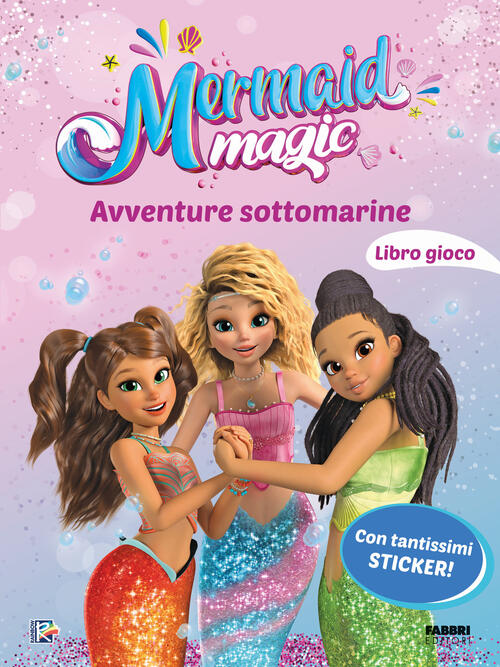 Avventure Sottomarine. Il Libro Gioco. Mermaid Magic Fabbri 2025