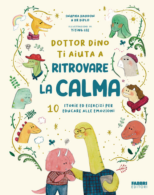 Dottor Dino Ti Aiuta A Ritrovare La Calma. 10 Storie Ed Esercizi Per Educare A