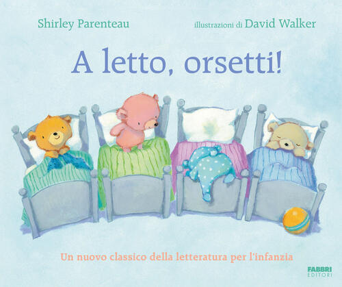 A Letto, Orsetti! Ediz. A Colori Shirley Parenteau Fabbri 2025
