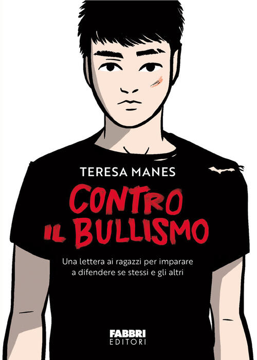 Contro Il Bullismo. Una Lettera Ai Ragazzi Per Imparare A Difendere Se Stessi