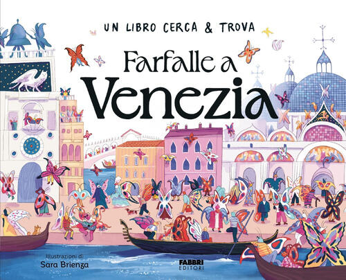 Farfalle A Venezia. Un Libro Cerca & Trova Sara Brienza Fabbri 2026