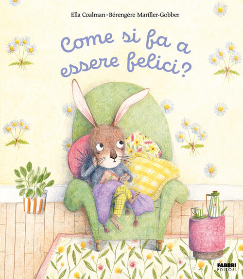 Come Si Fa A Essere Felici? Ediz. Illustrata Ella Coalman Fabbri 2026