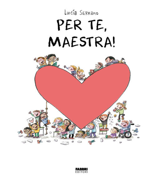 Per Te, Maestra. La Biblioteca Dei Piccoli Di Giorgia Cozza Lucia Serrano Fabb