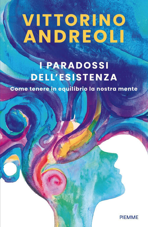 I Paradossi Dell'esistenza. Come Tenere In Equilibrio La Nostra Mente Vittorin