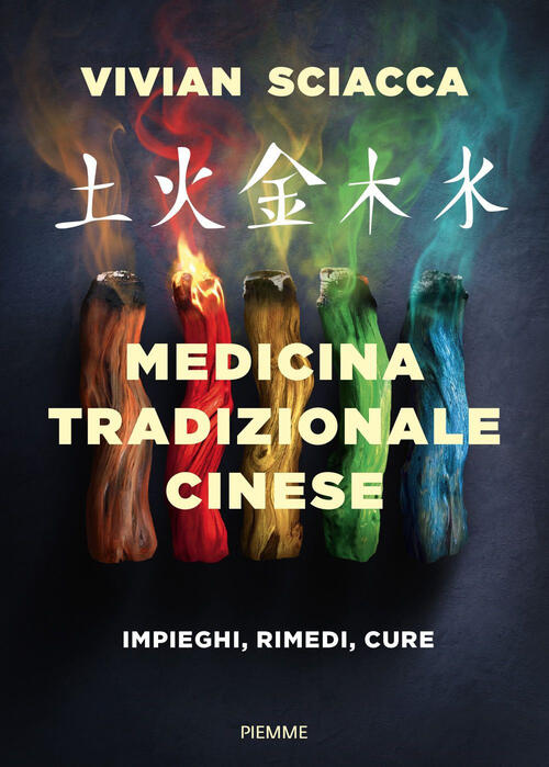 Medicina Tradizionale Cinese. Impieghi, Rimedi, Cure Vivian Sciacca Piemme 202