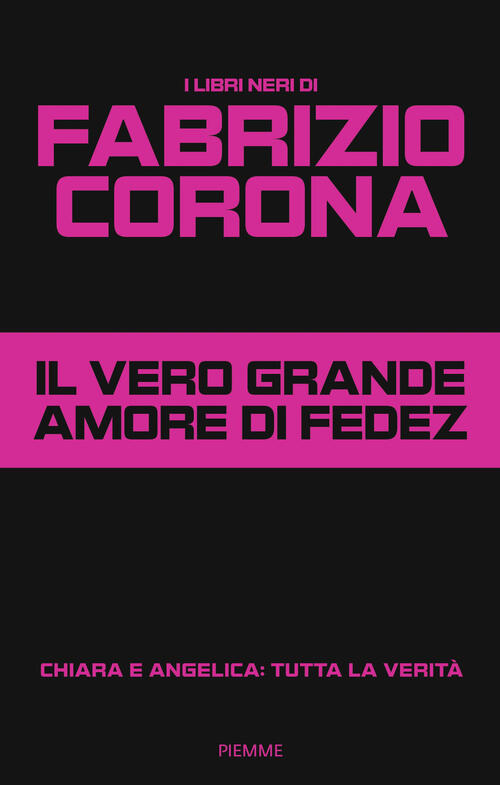 Il Vero Grande Amore Di Fedez. Chiara E Angelica: Tutta La Verita Fabrizio Cor
