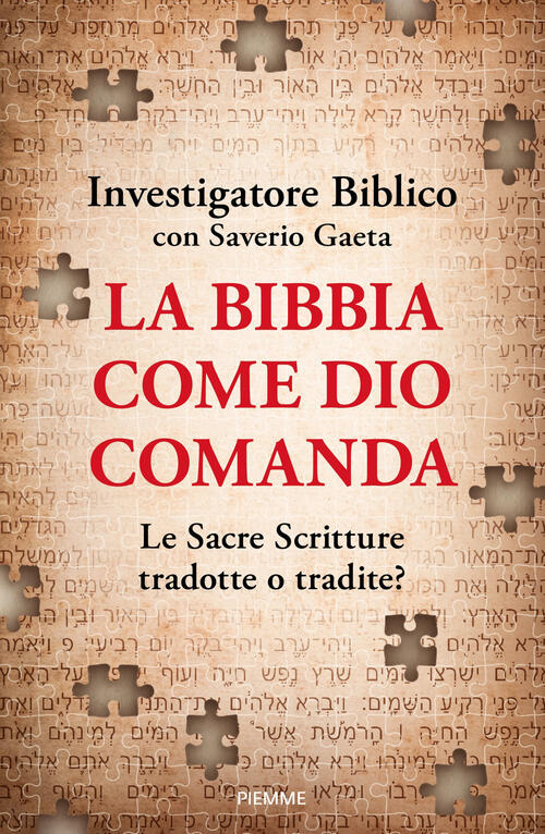 La Bibbia Come Dio Comanda. Le Sacre Scritture Tradotte O Tradite? Investigato
