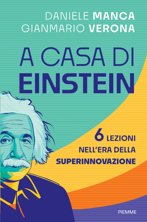 A Casa Di Einstein. 6 Lezioni Nell'era Della Superinnovazione Daniele Manca Pi